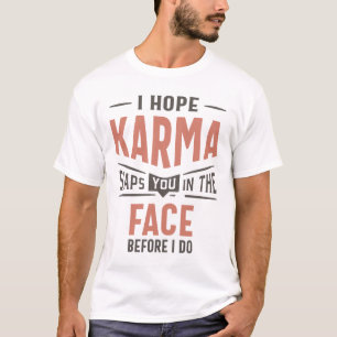 Ich hoffe, Karma schlägt dir ins Gesicht ein sonni T-Shirt