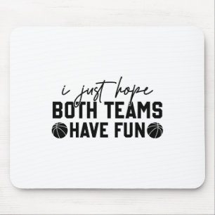 Ich hoffe nur, dass beide Mannschaften Spaß haben Mousepad