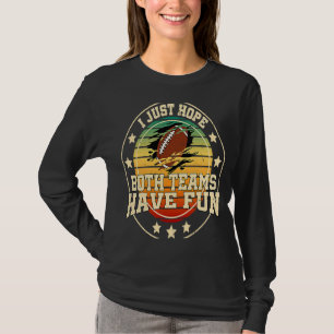 Ich hoffe nur, dass beide Mannschaften Spaß haben T-Shirt