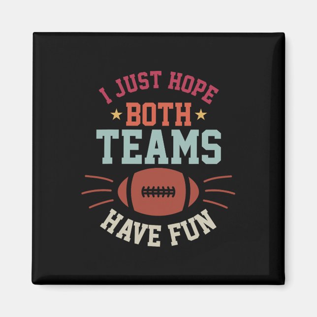 Ich hoffe nur, dass beide Teams Spaß Bowl Team Fra Magnet (Vorne)