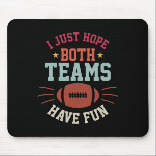 Ich hoffe nur, dass beide Teams Spaß Bowl Team Fra Mousepad