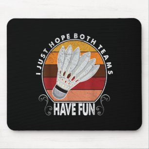 Ich hoffe nur, dass beide Teams Spaß haben Frauen Mousepad