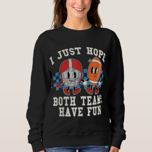 Ich hoffe nur, dass beide Teams Spaß haben, Fußbal Sweatshirt