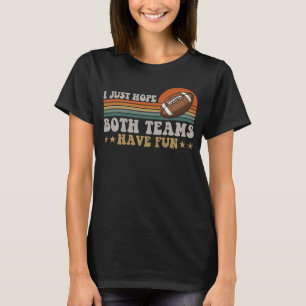 Ich hoffe nur, dass beide Teams Spaß haben Männer T-Shirt