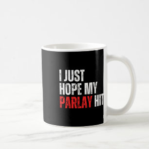 Ich hoffe nur, dass mein Parlay Sportwetten-Fußbal Kaffeetasse