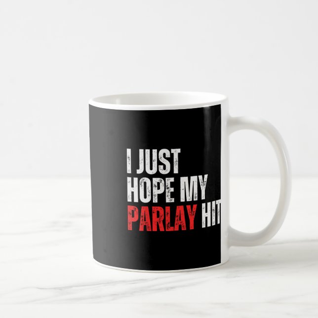 Ich hoffe nur, dass mein Parlay Sportwetten-Fußbal Kaffeetasse (Rechts)