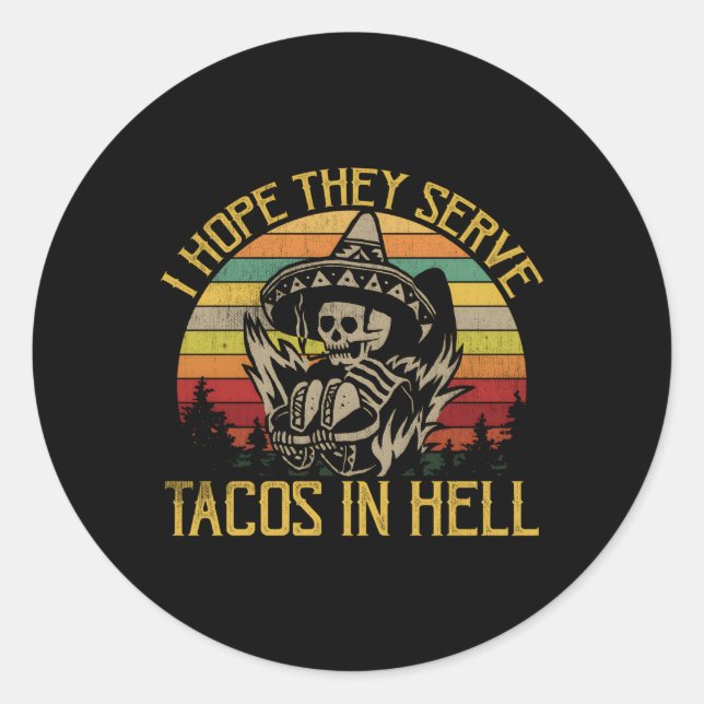Ich hoffe, sie dienen Tacos in der Hölle Runder Aufkleber (Vorderseite)