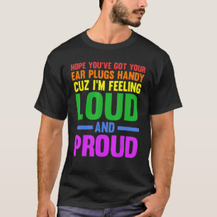 Ich hoffe, Sie haben Ihre Ohrstöpsel got praktisch T-Shirt