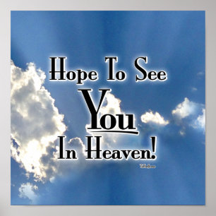 Ich hoffe, Sie im Himmel zu sehen! mit Wolken Poster