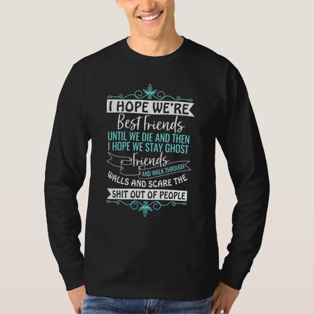 Ich hoffe, wir sind die besten Freunde T-Shirt (Vorderseite)