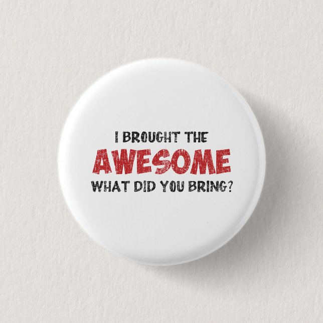 Ich holte das fantastische, was Sie holte Button (Vorderseite)