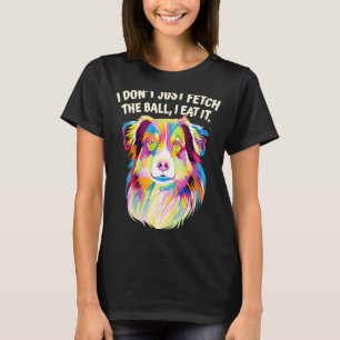 Ich holte nicht den Ball, den ich aß, es Australis T-Shirt