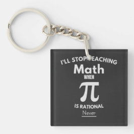 Ich höre auf, Mathe zu unterrichten, wenn Pi ratio Schlüsselanhänger