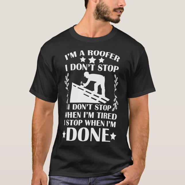 Ich höre auf, wenn ich Roofer _1 T-Shirt (Vorderseite)