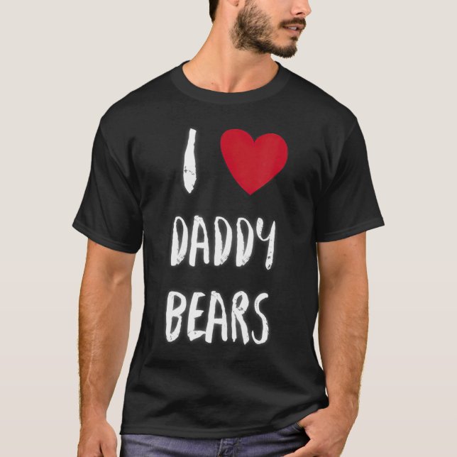 Ich höre Daddy Bears I Liebe Gay LGBT Club Funny T-Shirt (Vorderseite)
