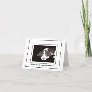 Ich höre, dass Sie unter dem Wetter sind Karte