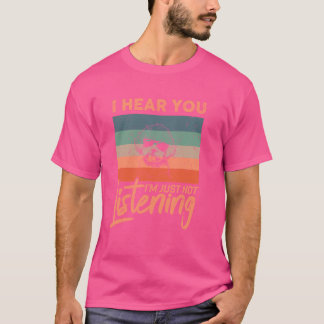 Ich höre dich, ich höre einfach nicht auf den lust T-Shirt