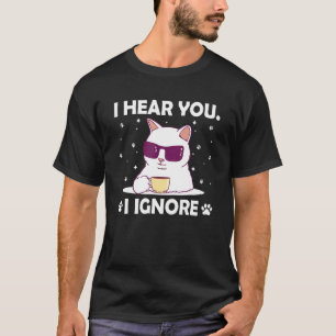 Ich höre dir zu, ich ignoriere Katze  Introvertier T-Shirt