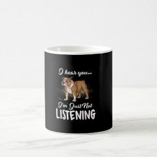 Ich höre, du hörst kein englisches Bulldog-Geschen Kaffeetasse