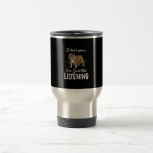 Ich höre, du hörst kein englisches Bulldog-Geschen Reisebecher