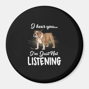 Ich höre, du hörst nicht zu English Bulldog Gesche Magnet