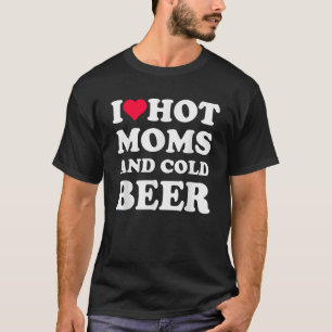 Ich höre heiße Mamas Liebe Heiße Mamas Funny Beer T-Shirt
