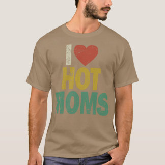 Ich höre heiße Mamas T-Shirt