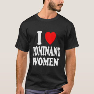 Ich höre Liebe dominante Frauen starke unabhängige T-Shirt