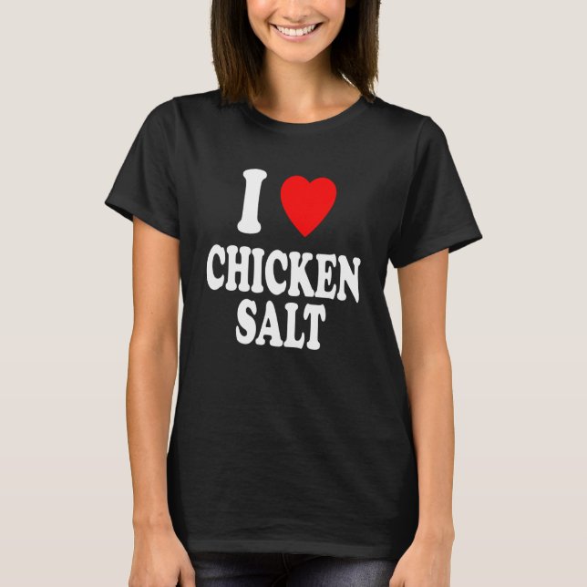 Ich höre Liebe Hühnersalz Australisches Seasoning T-Shirt (Vorderseite)