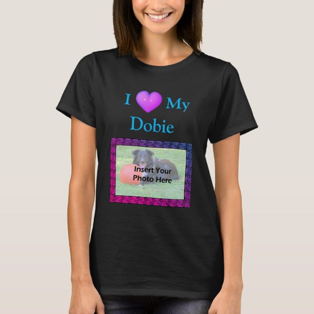 Ich höre Liebe, mein Doberman, dein Foto T-Shirt (Vorderseite)