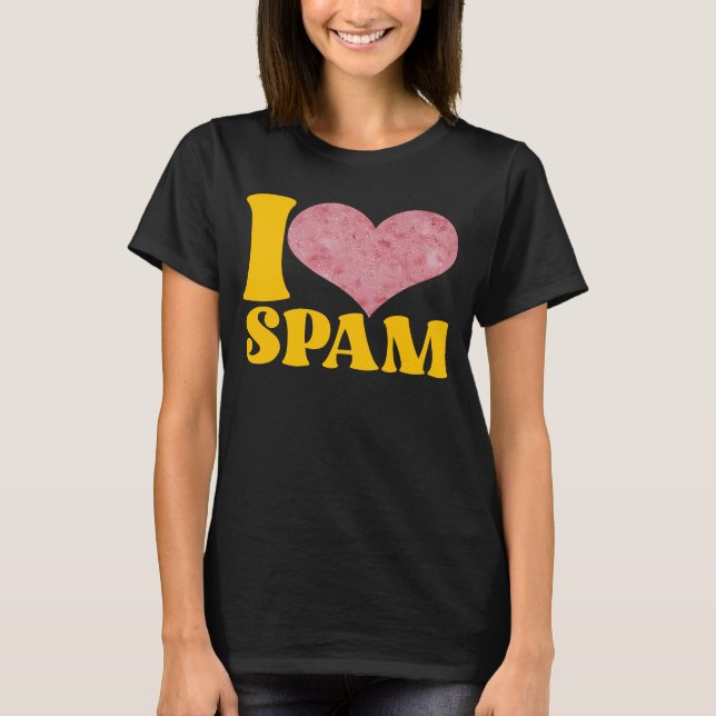 Ich höre Liebe Spam Dosen gekochte Schweinefleisch T-Shirt (Vorderseite)