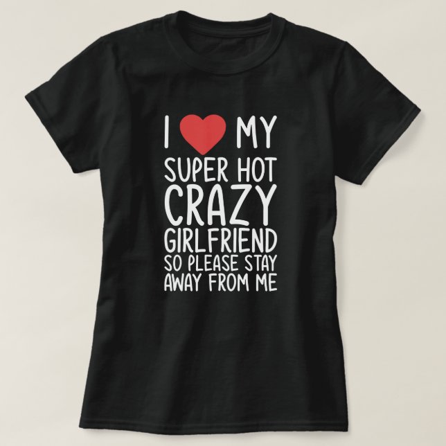 Ich höre mein heiß verrücktes Girlfriend-Shirt T-Shirt (Design vorne)