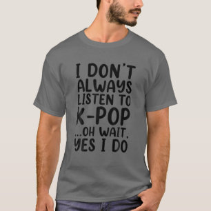 Ich höre nicht immer auf den lustigen Südkoreaner  T-Shirt