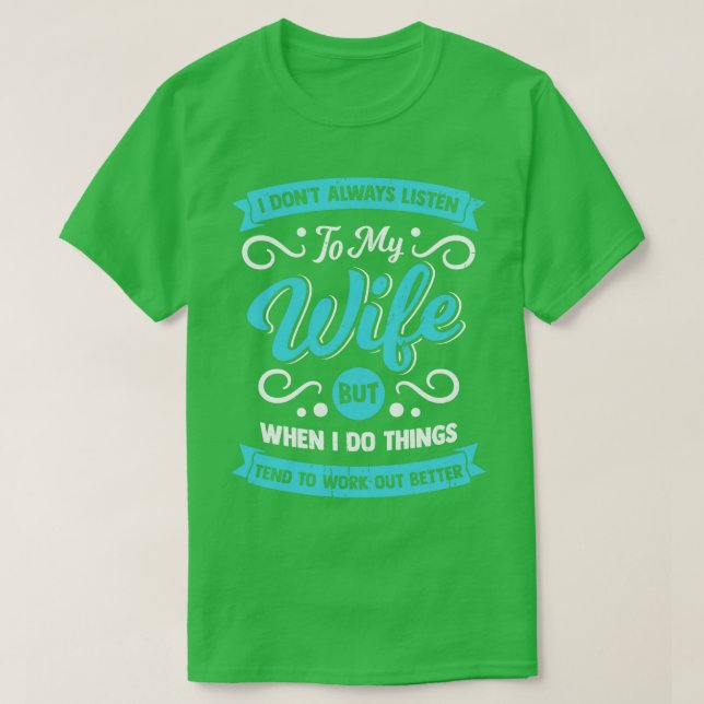 Ich höre nicht immer auf mein Geschenk für Ehefrau T-Shirt (Design vorne)