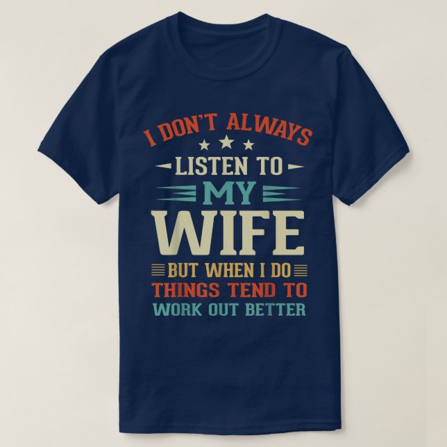 Ich höre nicht immer auf meine Ehefrau Funny Quote T-Shirt (Design vorne)