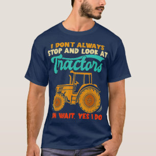 Ich höre nicht immer auf, sich Traktoren, Traktor, T-Shirt