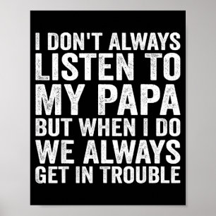 Ich höre nicht immer meinem Papa zu, aber wenn ich Poster