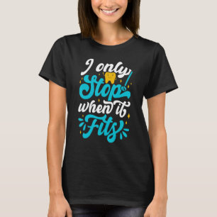 Ich höre nur auf, wenn es Zahnarzthelfer und Zahna T-Shirt
