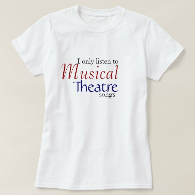 Ich höre nur zu den musikalisches Theater-Liedern T-Shirt (Design vorne)