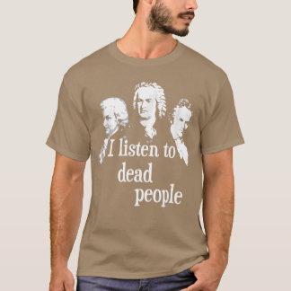 Ich höre tote Leute Klassische Musik Komponistin T-Shirt
