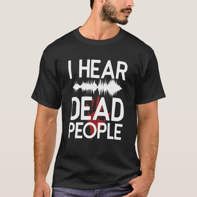 Ich höre Tote Leute paranormal Ermittler Ghost H T-Shirt (Vorderseite)