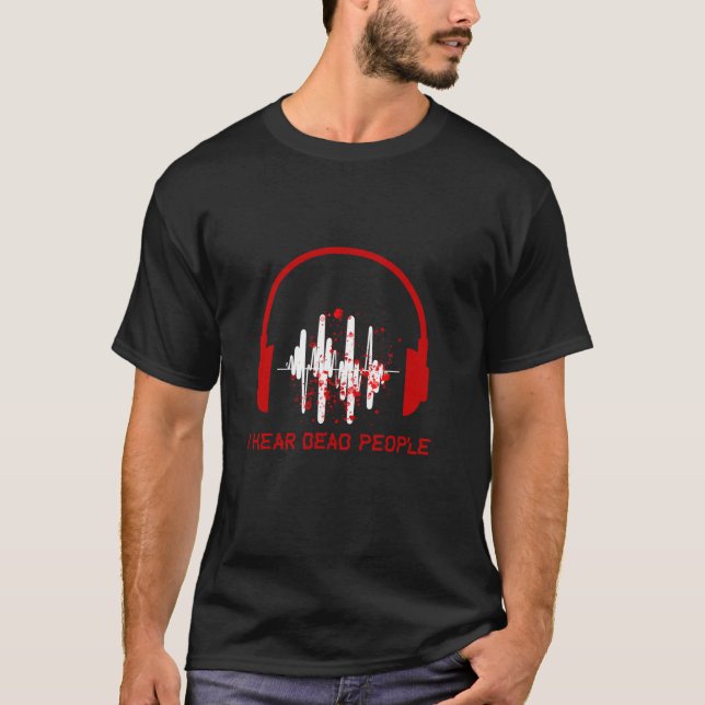 Ich höre Tote Menschen Ghost Hunter Paranormal Inv T-Shirt (Vorderseite)