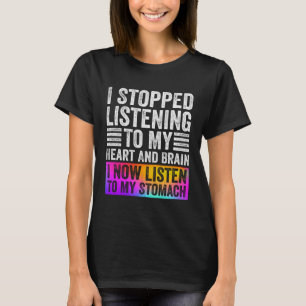 Ich hörte auf, meinem Herz und meinem Gehirn Spric T-Shirt