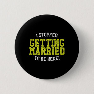 Ich hörte auf zu heiraten, um hier zu sein, Bride Button