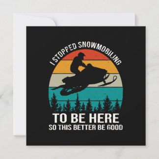 Ich hörte auf zu schneemobeln, um hier zu sein