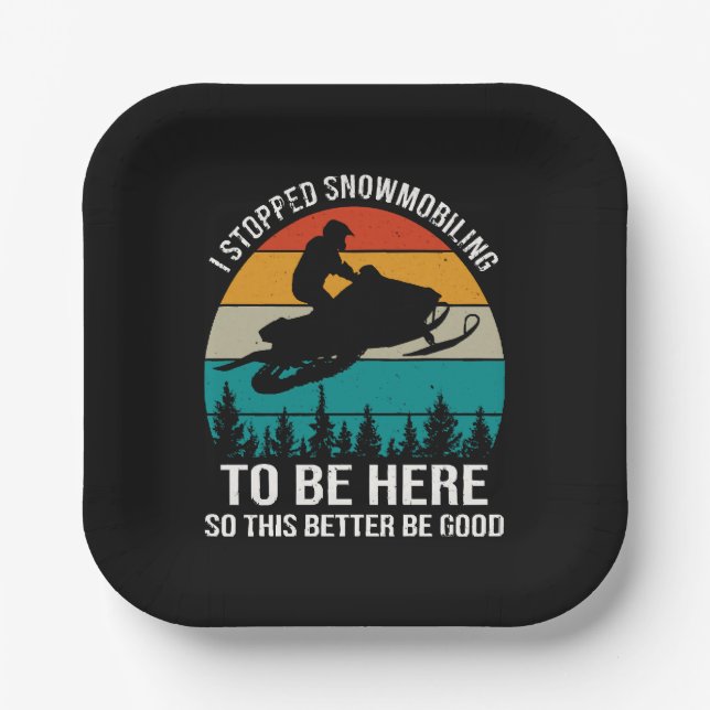 Ich hörte auf zu schneemobeln, um hier zu sein pappteller (Vorderseite)