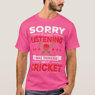 Ich hörte nicht, dass ich über Cricket Cr nachdach T-Shirt