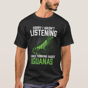 Ich hörte nicht zu, dass ich Iguanas Reptil dachte T-Shirt