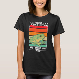Ich hörte nicht zu, dass ich über Frösche nachdach T-Shirt