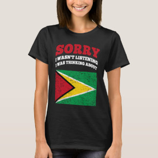 Ich hörte nicht zu, dass ich über Guyana nachdacht T-Shirt
